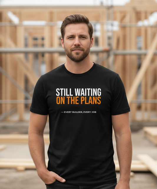 Still Waiting on the Plans Tee