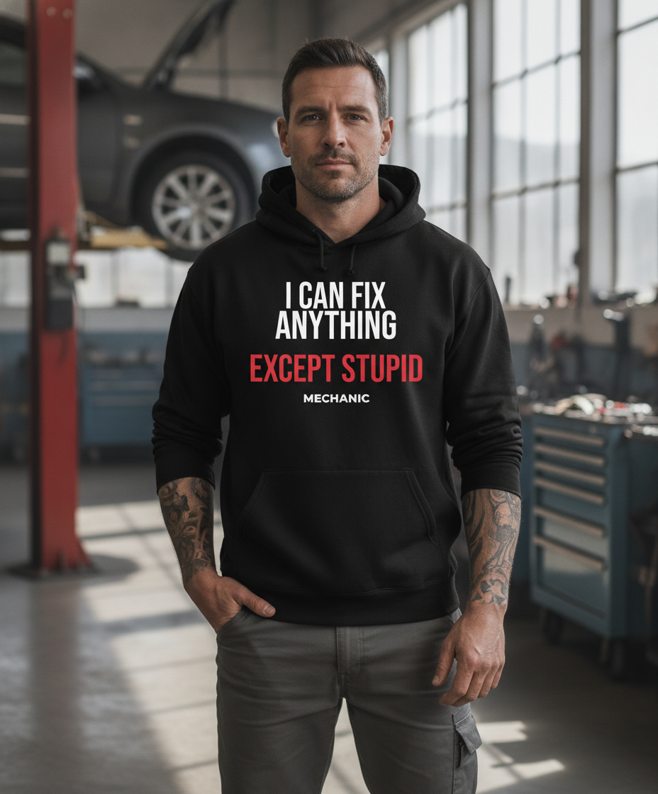 I Can Fix Anything (Except Stupid) Hoodie
