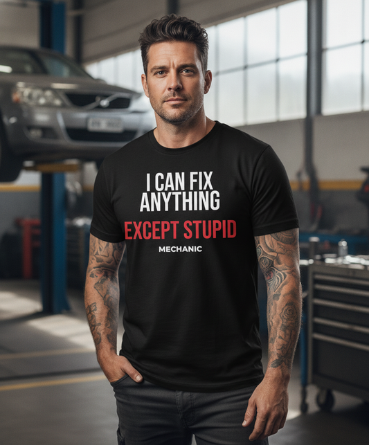 I Can Fix Anything (Except Stupid) Tee