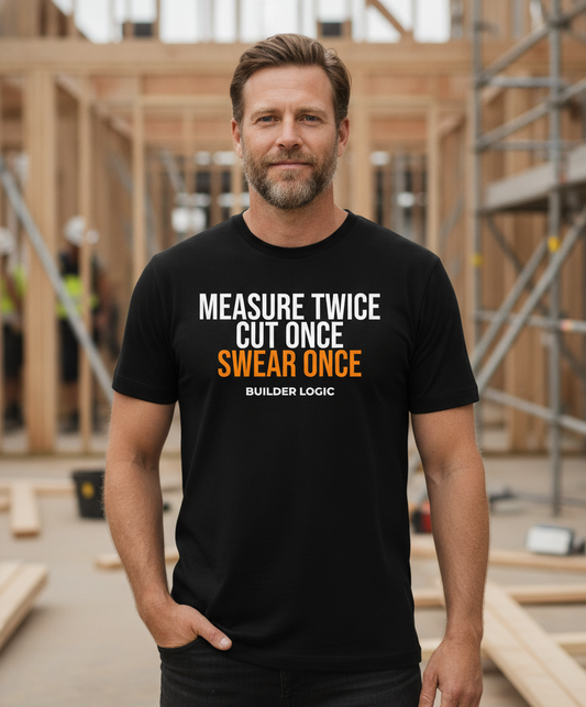 Measure Twice, Swear Once Tee