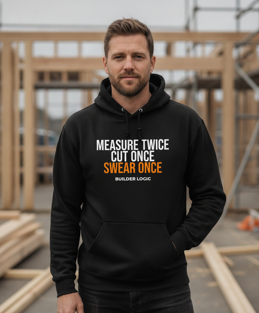 Measure Twice, Swear Once Hoodie